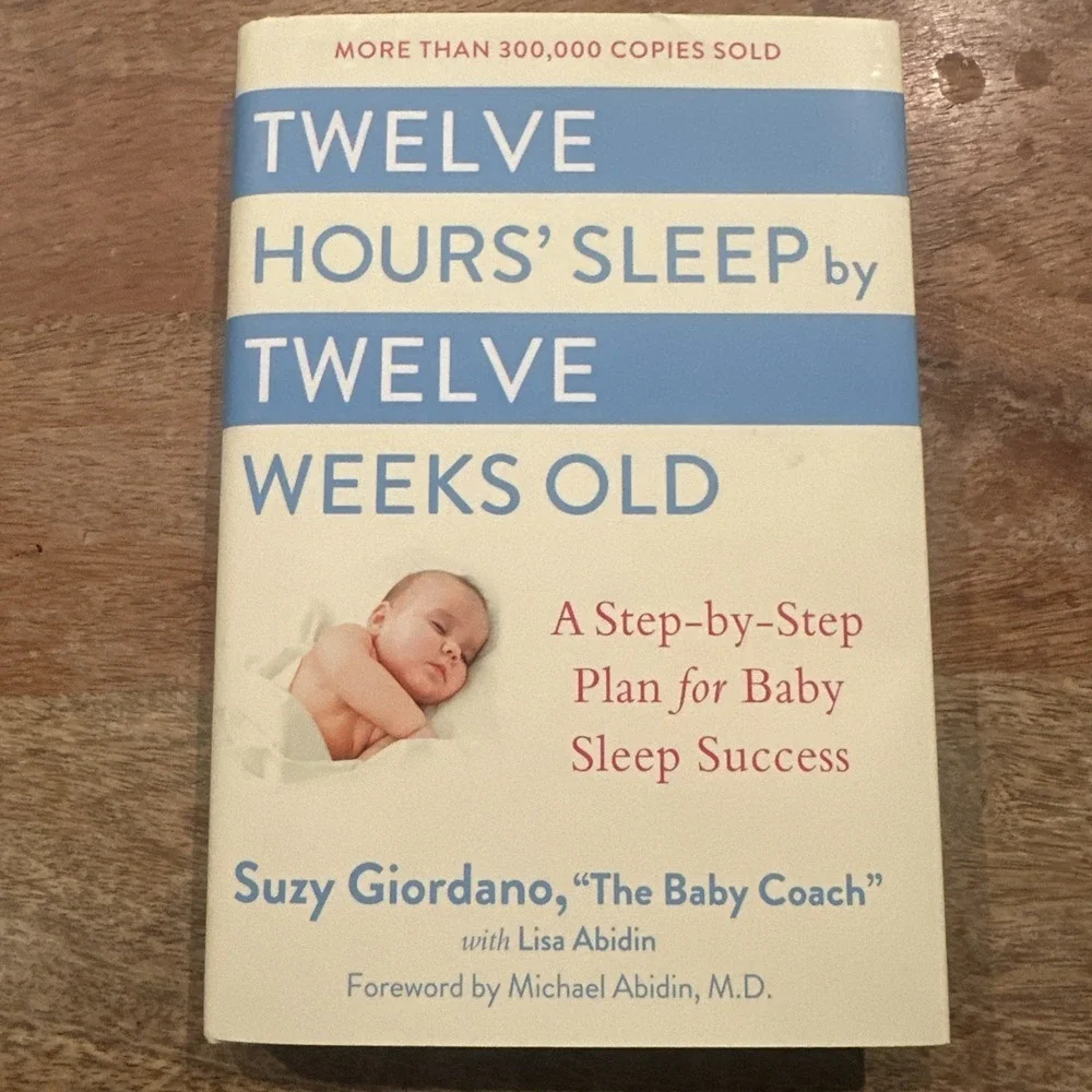 Twelve Hours' Sleep by Twelve‎ Weeks Old : A Step-By-Step Plan for Baby Sleep...